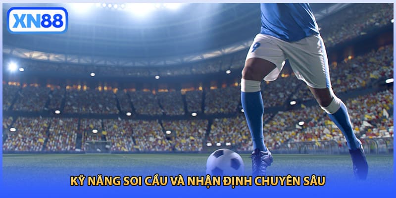 Kỹ năng soi cầu và nhận định chuyên sâu